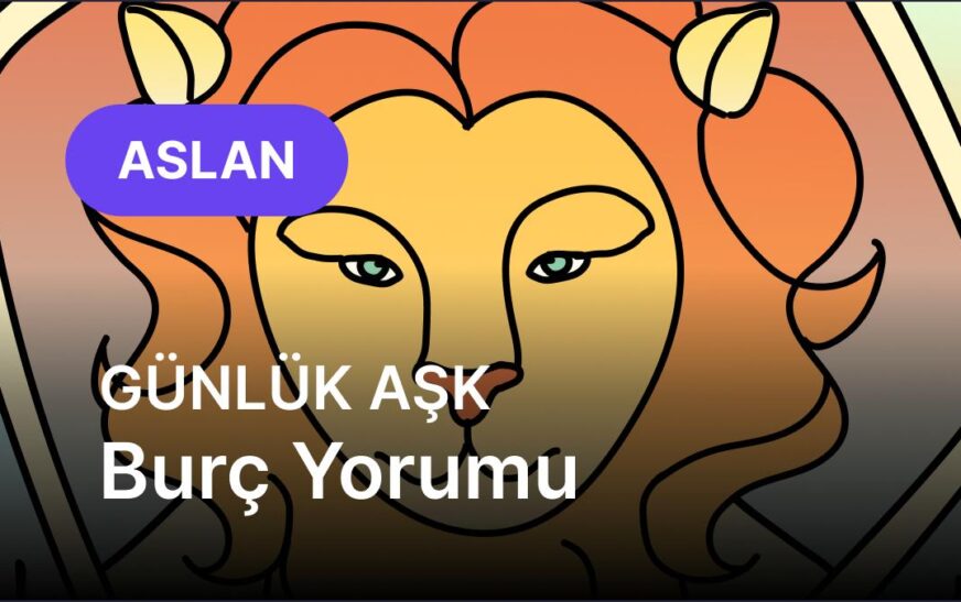 Aslan Burcu     28 Eylül 2025,     Günlük Aşk Burç Yorumu