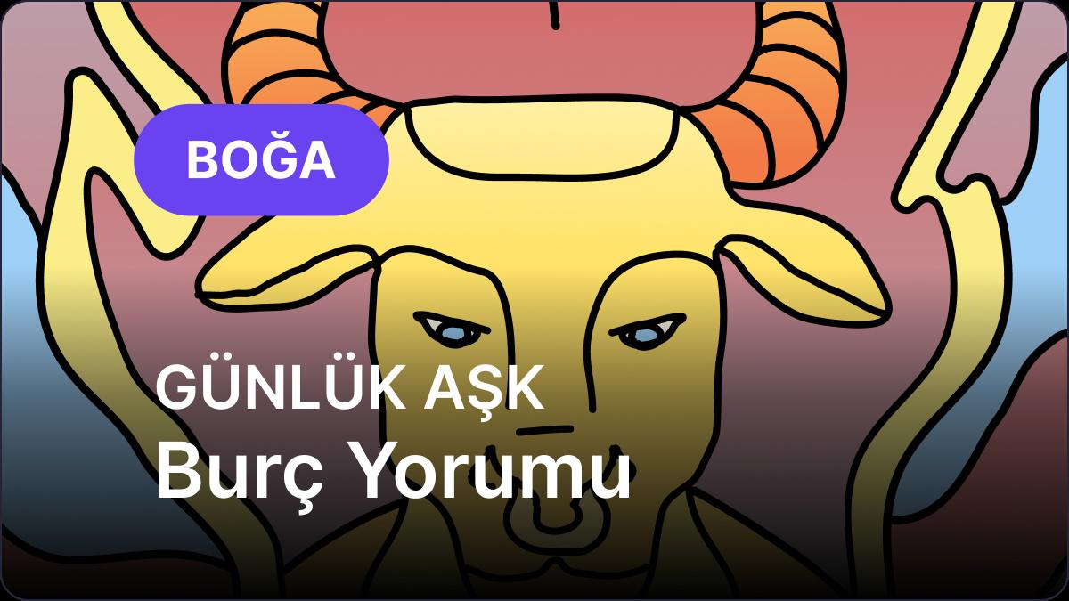 Boğa Burcu     11 Eylül 2025,     Günlük Aşk Burç Yorumu