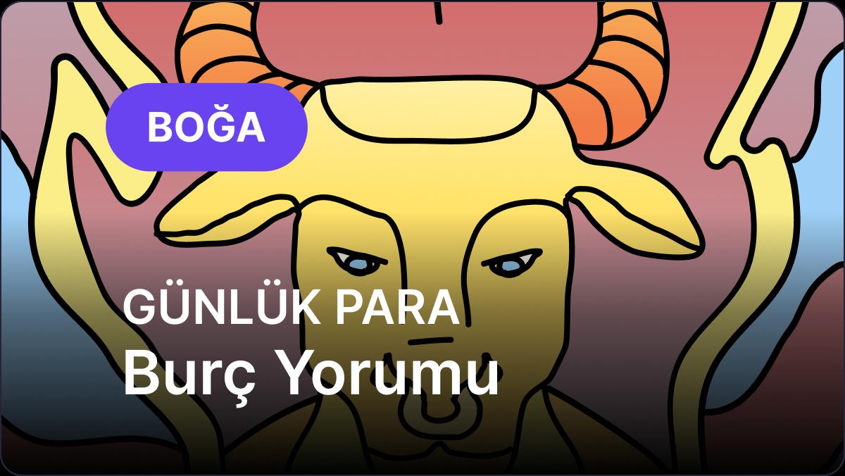 Boğa Burcu     11 Eylül 2025,     Günlük Para Burç Yorumu