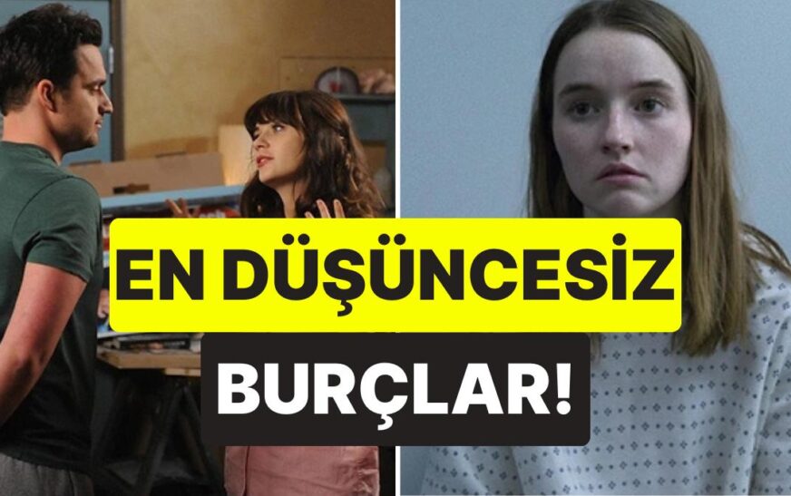 Herkeste Kalıcı Bir Yara Bırakıyorlar: En Düşüncesiz 5 Burç