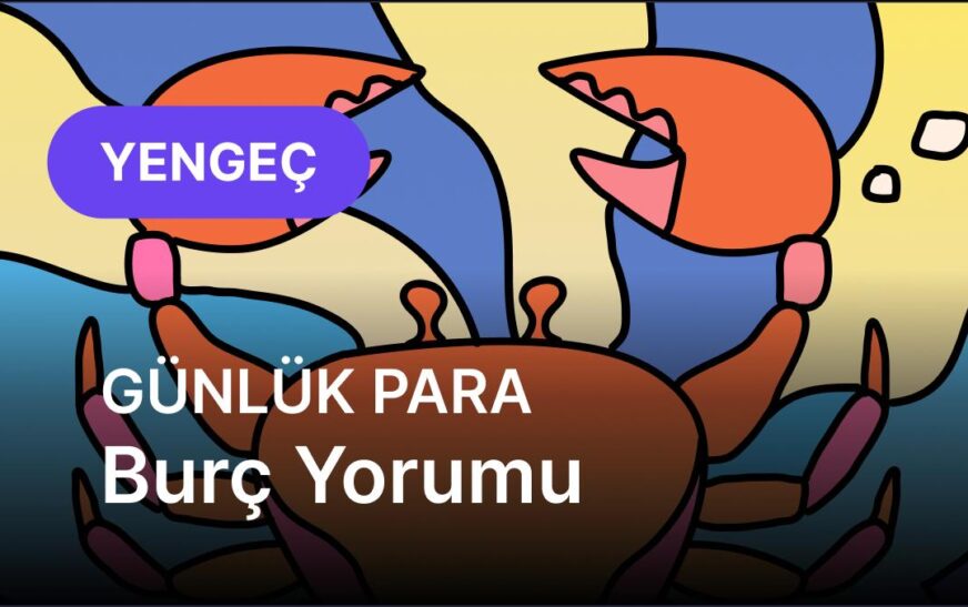 Yengeç Burcu     26 Eylül 2025,     Günlük Para Burç Yorumu