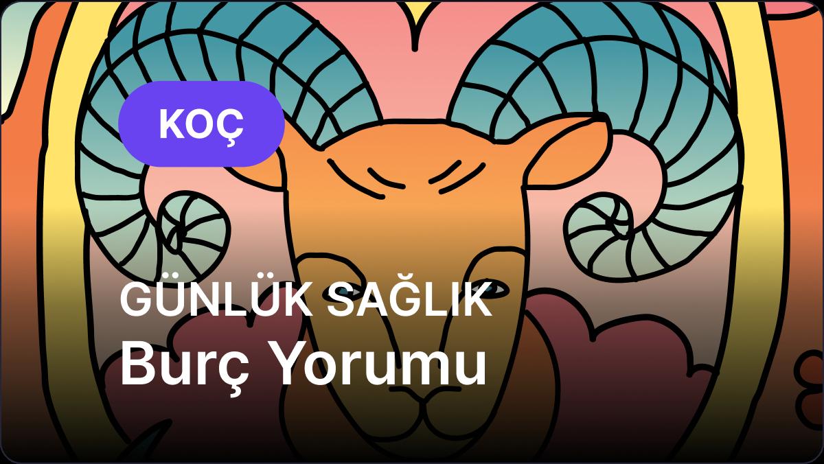 Koç Burcu     18 Ekim 2025,     Günlük Sağlık Burç Yorumu