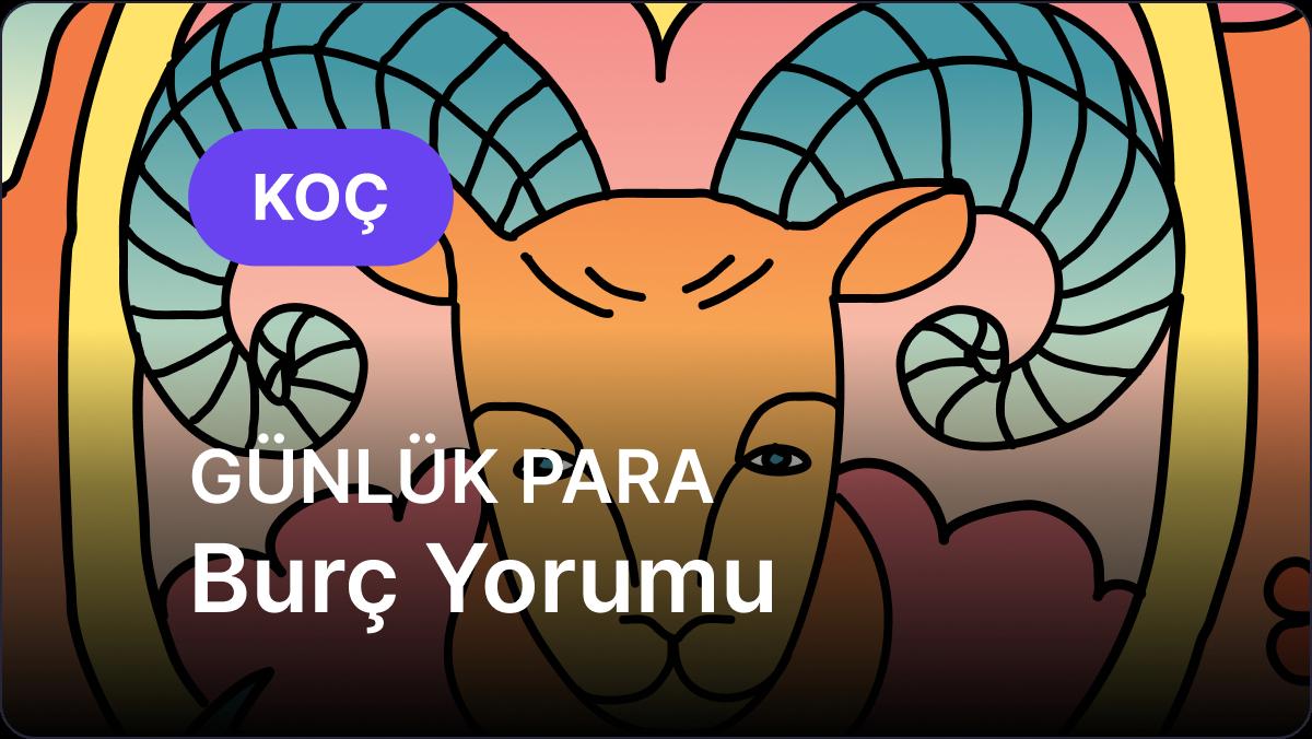 Koç Burcu     31 Ekim 2025,     Günlük Para Burç Yorumu