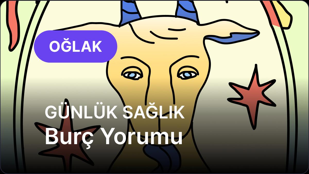 Oğlak Burcu     9 Ekim 2025,     Günlük Sağlık Burç Yorumu