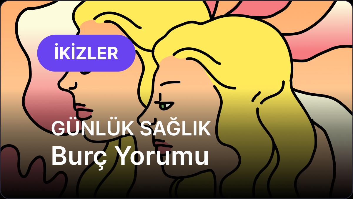 İkizler Burcu     30 Kasım 2025,     Günlük Sağlık Burç Yorumu
